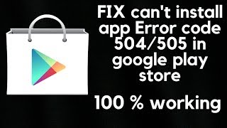How to fix can't install app error code 504/505 in play store
