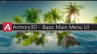 Armory3d - Basic UI Main Menu Tutorial