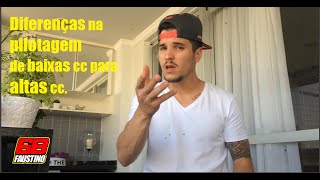 Diferenças na pilotagem de baixas, médias e altas cc | Diego Faustino