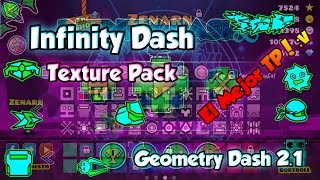 Infinity Dash! Texture Pack - Geometry Dash 2.1 Pc/Android ( ͡° ͜ʖ ͡°) El Mejor TP :v