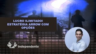 Lucro Ilimitado! Estratégia Arrow Com Opções |Renda Variável