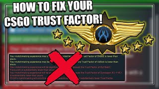 HOW TO IMPROVE YOUR CSGO TRUST FACTOR!