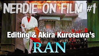Nerdie on Film #1: Editing & Akira Kurosawa's RAN