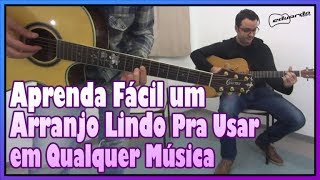 Aprenda Fácil um Arranjo de Violão Lindo pra Usar em Qualquer Música l Aula #97