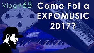 Como Foi a ExpoMusic 2017? Não Vai Ter Mais ExpoMusic?