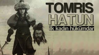 TARİHİN EN İYİ İNTİKAMI | İLK KADIN HÜKÜMDAR TOMRİS HATUN