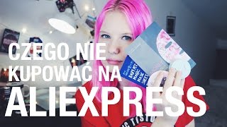 Czego NIE KUPOWAĆ na Aliexpress