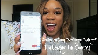 My New Raw Vegan Weight Loss Challenge!!! + I'm Leaving The Country!!!