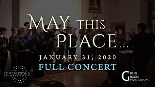 "May This Place..." Concreamus Chamber Choir - Full Concert, Jan. 31, 2020