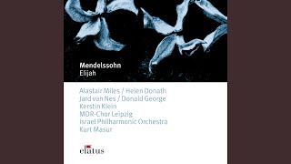 Mendelssohn : Elijah : Part 1 "Kommt her, alles Volk" "Herr Gott Abrahams" [Elijah]