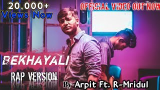 Bekhayali RAP Mix | R~Mridul Ft. Arpit Tiwari | Kabeer Singh Movie Songs | Arijit Singh Latest Song
