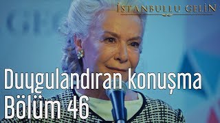 İstanbullu Gelin 46. Bölüm - Duygulandıran Konuşma
