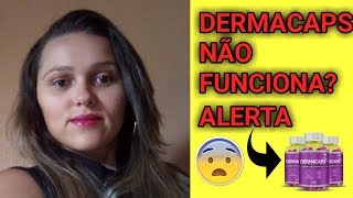 dermacaps funciona mesmo ? Dermacaps onde comprar ? Dermacaps original e falso
