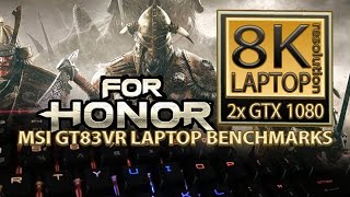 For Honor 4K laptop gtx 1080 SLI (MSI GT83VR benchmarks) - msi gt83vr gaming laptop 5K,4K,1080p