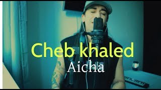 Cheb Khaled - Aicha ( Cover )