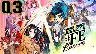 Tokyo Mirage Sessions #FE Encore Playthrough with Chaos part 3: Touma Appears