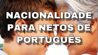 NACIONALIDADE PARA NETOS DE PORTUGUÊS