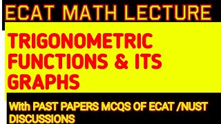 ECAT MATH|TRIGNOMETRIC FUNCTIONS & ITS GRAPHS ||ECAT MATH LECTURE WITH PAST PAPERS MCQS OF ECAT/NUST