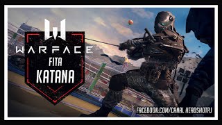 Warface Katana Fita e Como NÃO Matar um Escudeiro