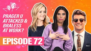 Ep 72 | Prager U ATTACKED & Braless At Work?