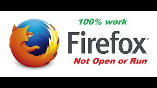 Firefox Not Open or Run
