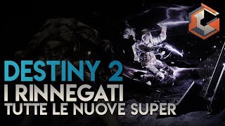 Destiny 2 | I RINNEGATI | Tutte le NUOVE SUPER (DLC Forsaken)