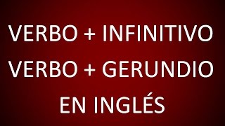 Inglés Americano - Verbos + Infinitivo y Verbos + Gerundio (Lección 95)
