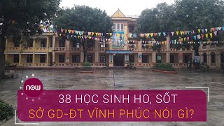 38 học sinh ho, sốt: Sở GD-ĐT Vĩnh Phúc nói gì? | VTC Now