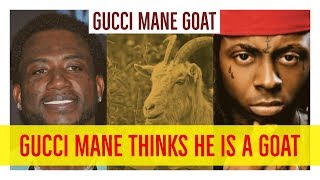 GUCCI MANE THINKS HE IS A GOAT (lil wayne, jay z, nas, ti)