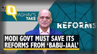 Terrific Reforms by Modi Govt, But Must Stay Wary of ‘BABU-JAAL’ | The Quint