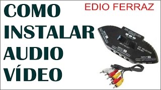 COMO INSTALAR ÁUDIO E VIDEO. (15)