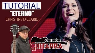 "ETERNO" CHRISTINE D'CLARIO TUTORIAL "MISION GUITARRA" CON RAUL GUADALUPE