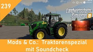 LS19 Mods & Co.  #239  Traktorenspezial mit Soundcheck mit Link Liste