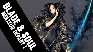LA CLAQUE BLADE & SOUL - Premier pas Gameplay FR HD