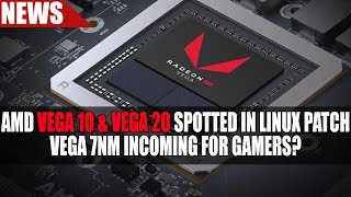 AMD Vega 10 & Vega 20 Spotted in Linux Patch | Vega 7nm Incoming for Gamers ?