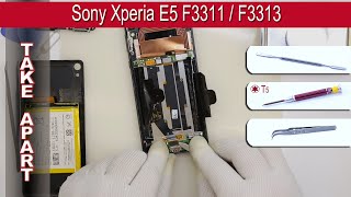 How to disassemble ? Sony Xperia E5 F3311 / F3313 Take apart Tutorial
