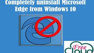 How to uninstall Microsoft Edge browser or how to change the default browser from Edge to IE 11 or a