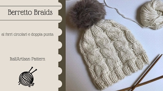 BERRETTO BRAIDS, Tutorial cappello senza cuciture, knitted beanie, ferri circolari e doppia punta