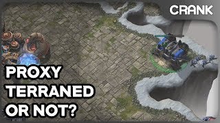 Proxy Terraned or Not? - Crank's StarCraft 2 Variety!