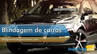 Blindagem de carros - Programa Despachante.com