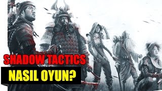 COMMANDOS'u ÖZLEYENLERE JAPON TEMALI COMMANDOS! - Shadow Tactics: Blades of the Shogun Nasıl Oyun?