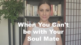 When You Can't be with Your Soul Mate