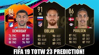 FIFA 19 TOTW 23 PREDICTION - SATURDAY GAMES - FT. HEADLINER DEMIRBAY, TOTW OBLAK...