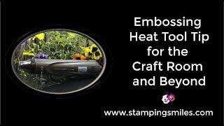 Embossing Heat Tool Tip for the Craft Room and Beyond