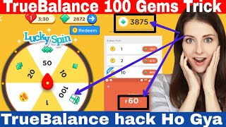 TrueBalance  Ho Gya || TrueBalance Unlimited Trick Hack || TrueBalance  #No  || 100 Gems