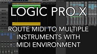Logic Pro X - Route MIDI to Multiple Instruments with MIDI Environment