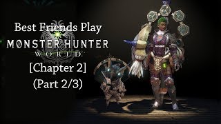 Best Friends Play Monster Hunter World [Chapter 2] (Part 2/3)