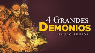 Os 4 Grandes Demônios Serão Soltos - Paulo Junior
