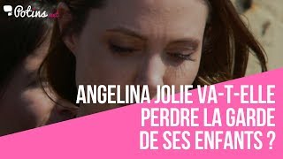 Angelina Jolie va-t-elle perdre la garde de ses enfants ?