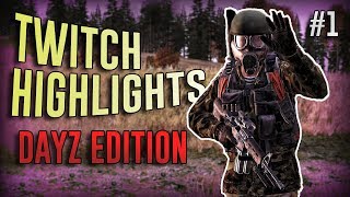 TWITCH HIGHLIGHTS - DayZ Edition #1